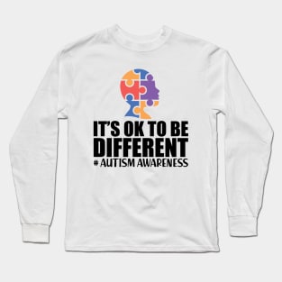 Autism Awareness It's Ok to be different Long Sleeve T-Shirt